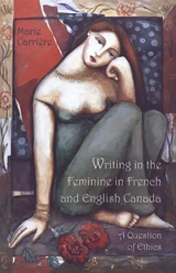 Cover of Writing in the Feminine in French and English Canada