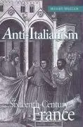 Cover of Anti-Italianism in Sixteenth-Century France