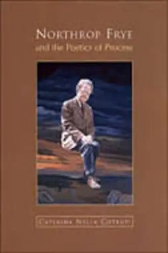 Cover of Northrop Frye and the Poetics of Process