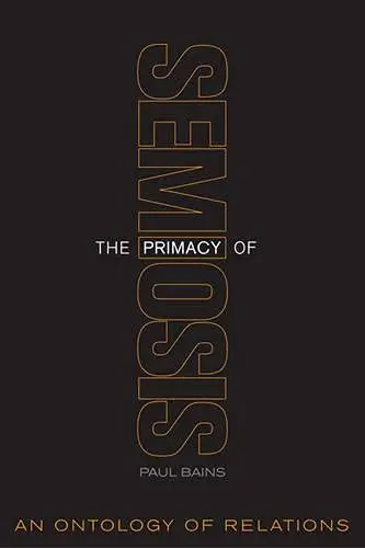 Cover of The Primacy of Semiosis