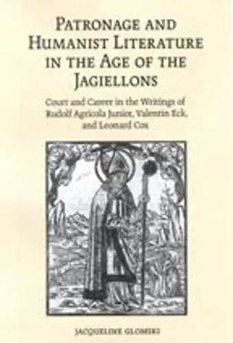 Cover of Patronage and Humanist Literature in the Age of the Jagiellons