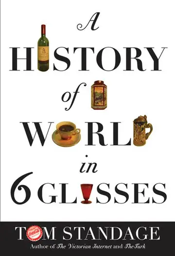 Cover of A History of the World in Six Glasses