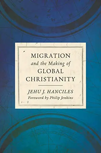 Cover of Migration and the Making of Global Christianity