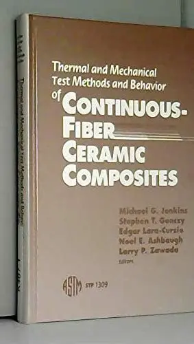 Cover of Thermal and Mechanical Test Methods and Behavior of Continuous-Fiber Ceramic Composites
