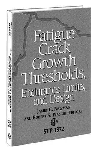 Cover of Fatigue Crack Growth Thresholds, Endurance Limits and Design