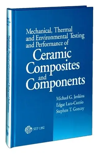 Cover of Mechanical Thermal and Environmental Testing and Performance of Ceramic Composites and Components