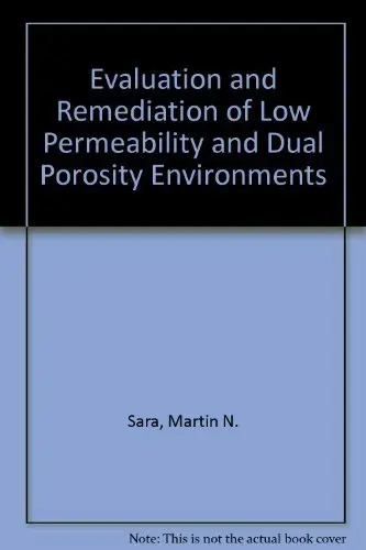 Cover of Evaluation and Remediation of Low Permeability and Dual Porosity Environments