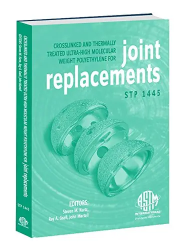 Cover of Crosslinked and Thermally Treated Ultra-High Molecular Weight Polyethylene for Joint Replacements