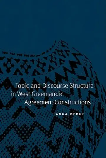Cover of Topic and Discourse Structure in West Greenlandic Agreement Constructions