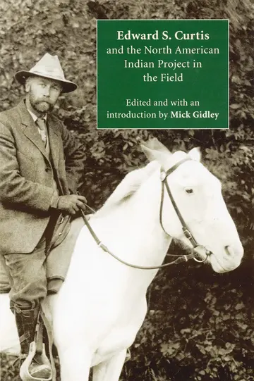 Cover of Edward S. Curtis and the North American Indian Project in the Field
