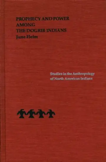Cover of Prophecy and Power Among the Dogrib Indians