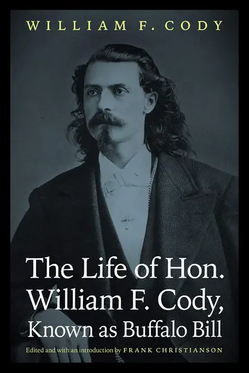 Cover of The Life of Hon. William F. Cody, Known as Buffalo Bill