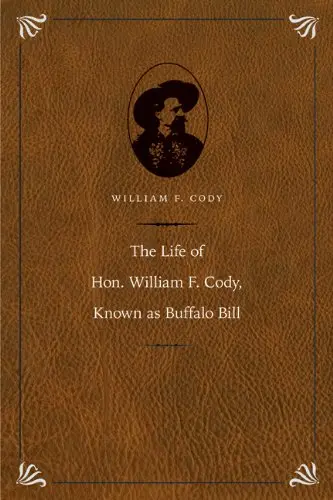 Cover of The Life of Hon. William F. Cody, Known as Buffalo Bill
