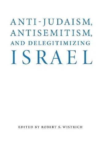 Cover of Anti-Judaism, Antisemitism, and Delegitimizing Israel