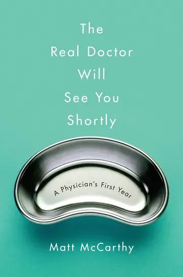 Cover of The Real Doctor Will See You Shortly