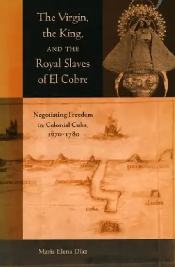 Cover of The Virgin, the King, and the Royal Slaves of El Cobre