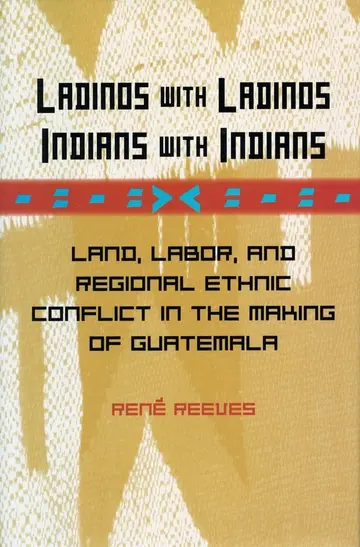 Cover of Ladinos with Ladinos, Indians with Indians