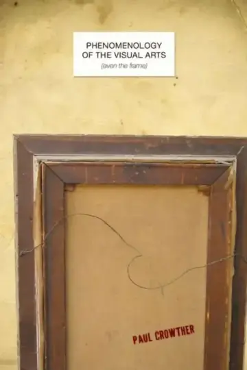 Cover of Phenomenology of the Visual Arts (Even the Frame)