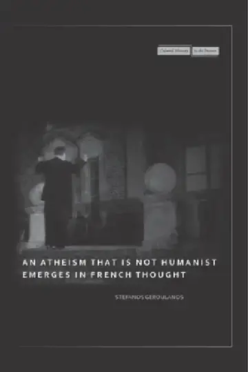 Cover of An Atheism That Is Not Humanist Emerges in French Thought