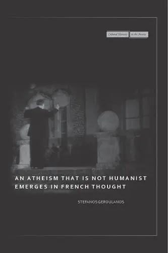 Cover of An Atheism That Is Not Humanist Emerges in French Thought