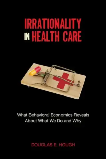Cover of Irrationality in Health Care