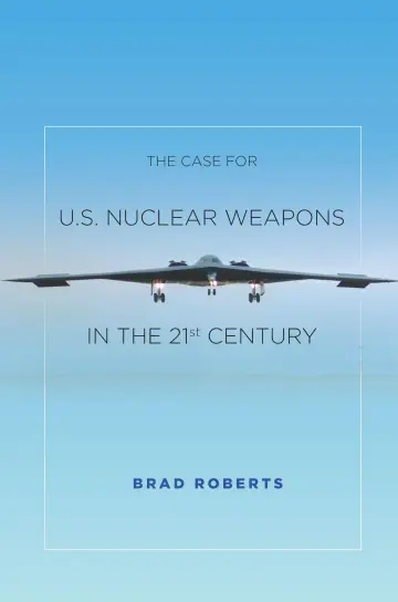 Cover of The Case for U.S. Nuclear Weapons in the 21st Century