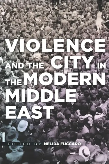 Cover of Violence and the City in the Modern Middle East