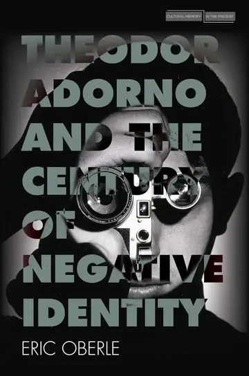 Cover of Theodor Adorno and the Century of Negative Identity