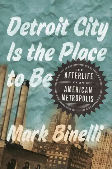 Cover of Detroit City Is the Place to Be