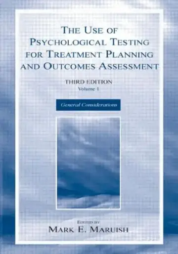 Cover of The Use of Psychological Testing for Treatment Planning and Outcomes Assessment:General Considerations