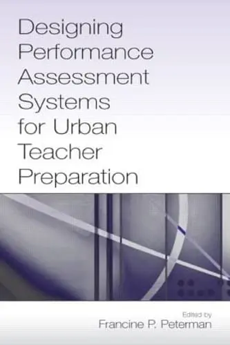 Cover of Designing Performance Assessment Systems for Urban Teacher Preparation