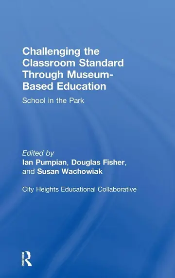 Cover of Challenging the Classroom Standard Through Museum-based Education