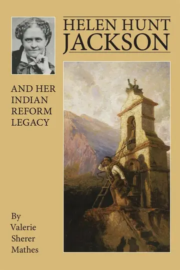 Cover of Helen Hunt Jackson and Her Indian Reform Legacy