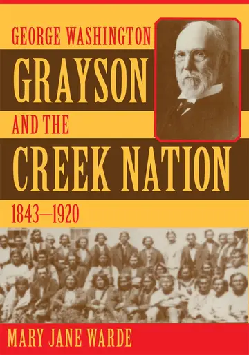 Cover of George Washington Grayson and the Creek Nation, 1843-1920
