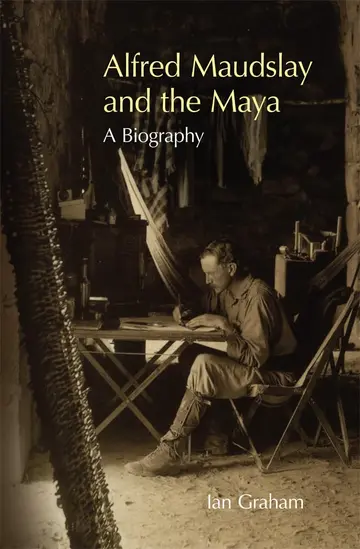 Cover of Alfred Maudslay and the Maya