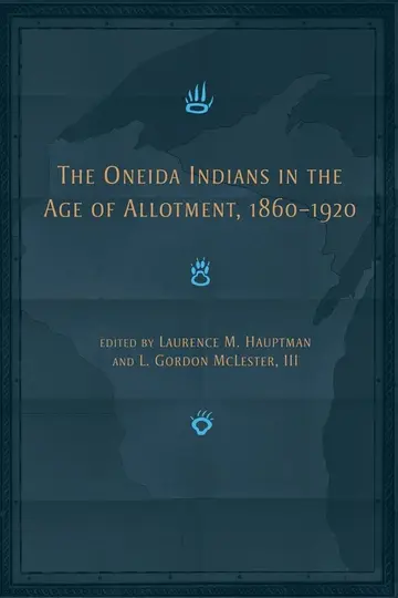 Cover of The Oneida Indians in the Age of Allotment, 1860-1920