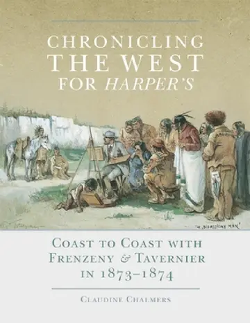 Cover of Chronicling the West for Harper's, Volume 12
