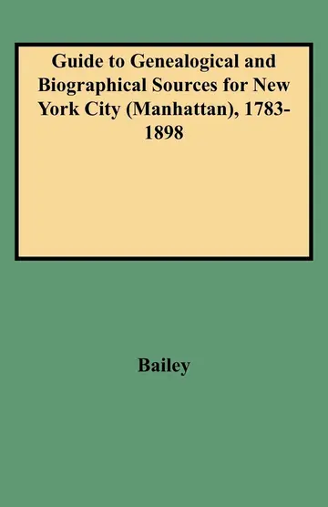 Cover of Guide to Genealogical and Biographical Sources for New York City (Manhattan), 1783-1898