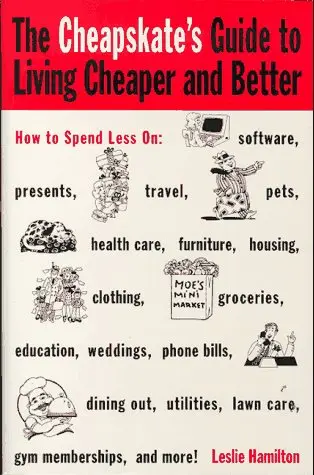 Cover of The Cheapskate's Guide to Living Cheaper and Better
