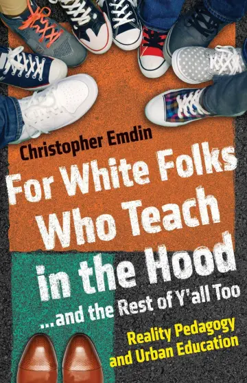 Cover of For White Folks Who Teach in the Hood... and the Rest of Y'all Too