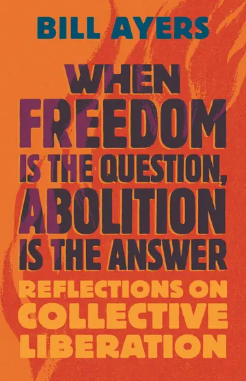 Cover of When Freedom Is the Question, Abolition Is the Answer