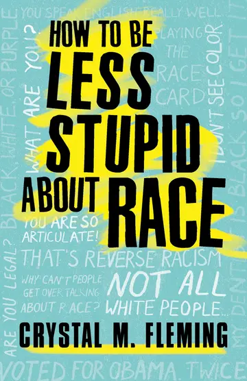 Cover of How to Be Less Stupid about Race