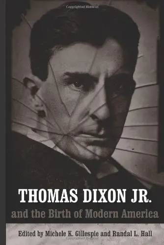 Cover of Thomas Dixon Jr. and the Birth of Modern America