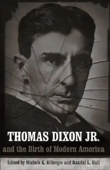 Cover of Thomas Dixon Jr. and the Birth of Modern America
