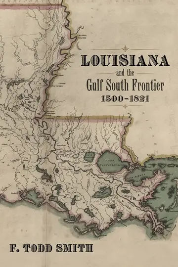 Cover of Louisiana and the Gulf South Frontier, 1500-1821