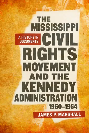 Cover of The Mississippi Civil Rights Movement and the Kennedy Administration, 1960-1964