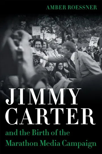 Cover of Jimmy Carter and the Birth of the Marathon Media Campaign