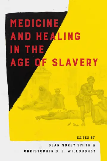 Cover of Medicine and Healing in the Age of Slavery