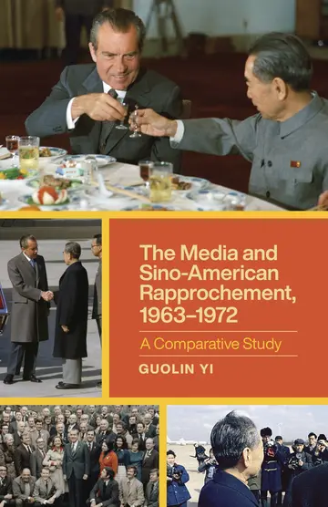 Cover of The Media and Sino-American Rapprochement, 1963-1972