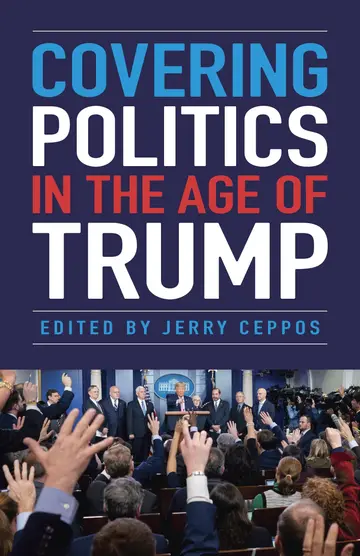 Cover of Covering Politics in the Age of Trump